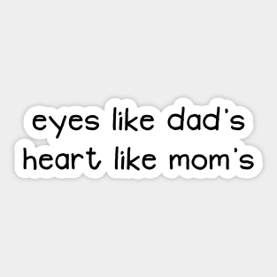 Eyes Like Dad's Heart Like Mom's Funny Baby Quote Sticker